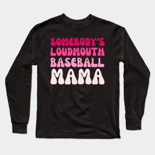 Somebody's Loudmouth baseball Mama, baseball Mothers Day Long Sleeve T-Shirt